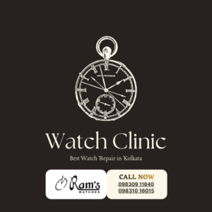 Best Watch Repair in Kolkata-Ram's Watches